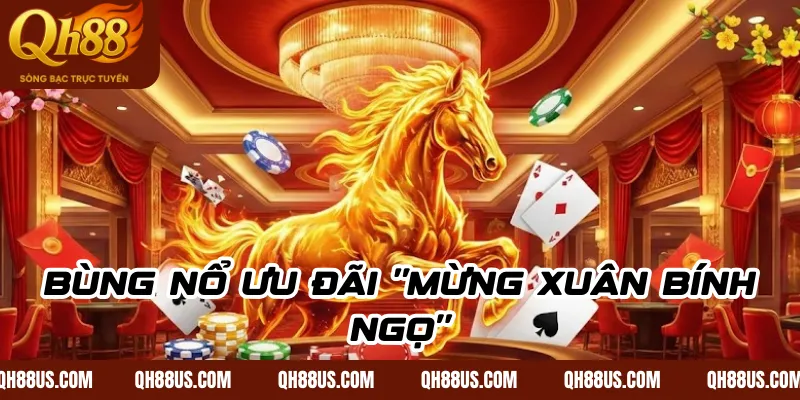 Bùng Nổ Ưu Đãi "Mừng Xuân Bính Ngọ"