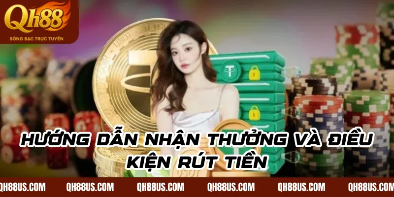 Hướng Dẫn Nhận Thưởng Và Điều Kiện Rút Tiền